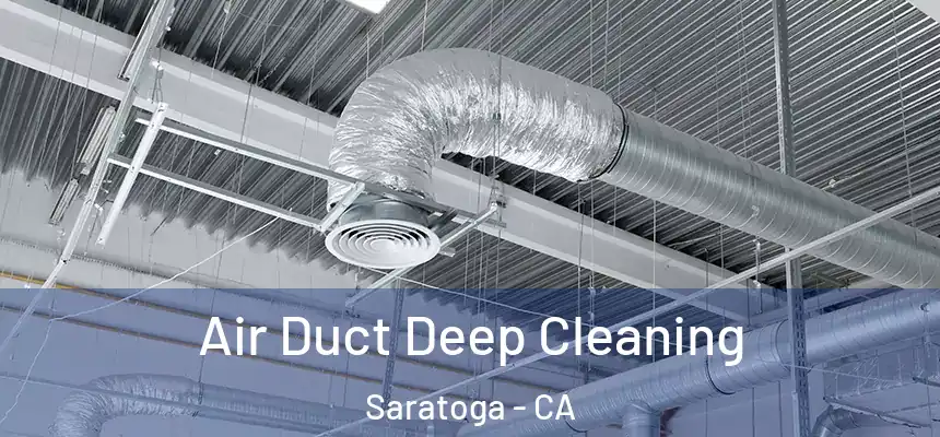 Air Duct Deep Cleaning Saratoga - CA