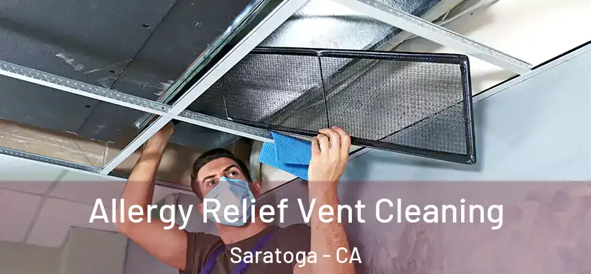 Allergy Relief Vent Cleaning Saratoga - CA