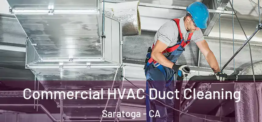Commercial HVAC Duct Cleaning Saratoga - CA