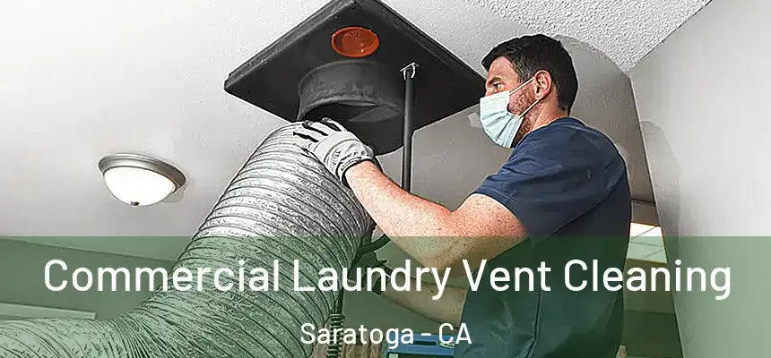  Commercial Laundry Vent Cleaning Saratoga - CA