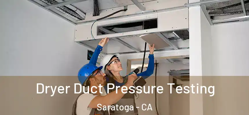  Dryer Duct Pressure Testing Saratoga - CA