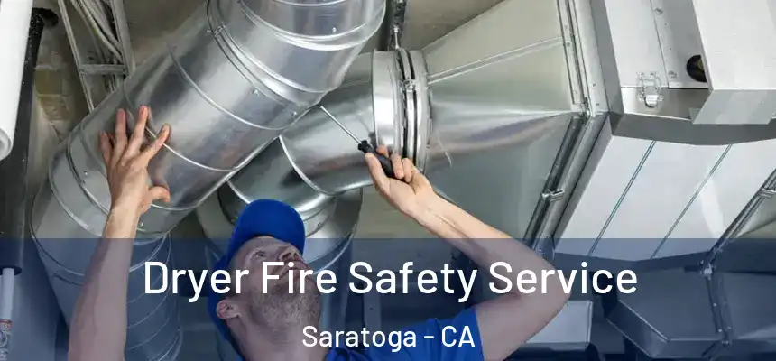 Dryer Fire Safety Service Saratoga - CA