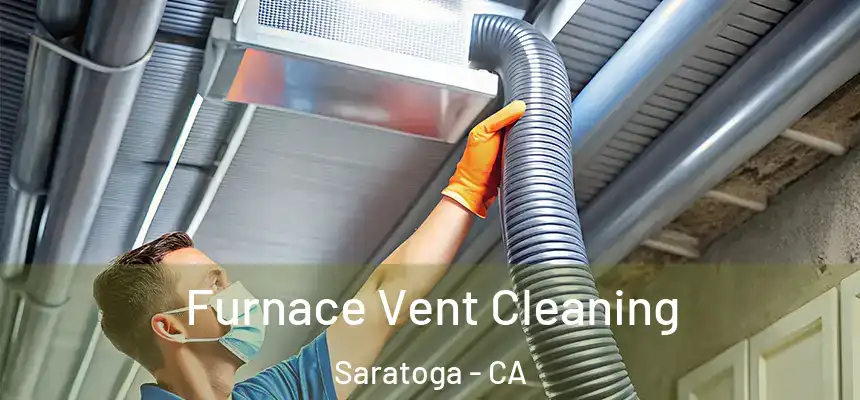 Furnace Vent Cleaning Saratoga - CA