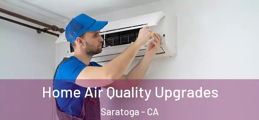  Home Air Quality Upgrades Saratoga - CA