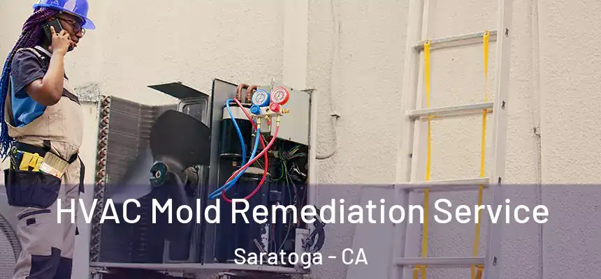  HVAC Mold Remediation Service Saratoga - CA