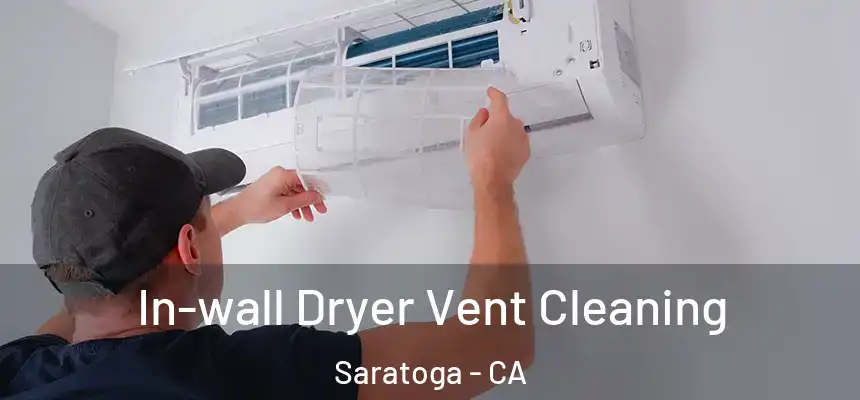  In-wall Dryer Vent Cleaning Saratoga - CA