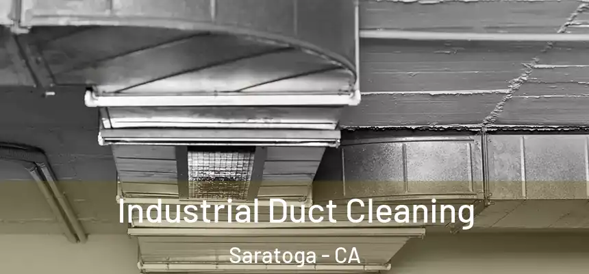  Industrial Duct Cleaning Saratoga - CA