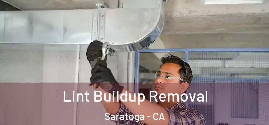 Lint Buildup Removal Saratoga - CA