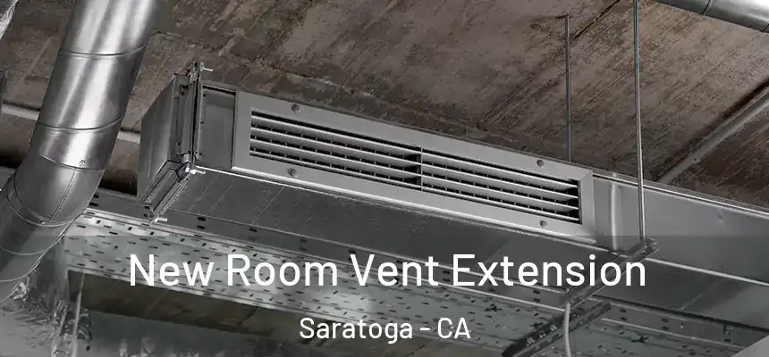  New Room Vent Extension Saratoga - CA