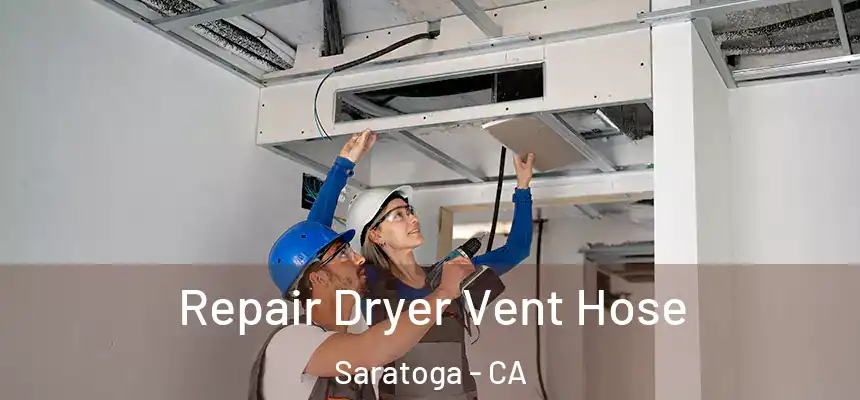 Repair Dryer Vent Hose Saratoga - CA