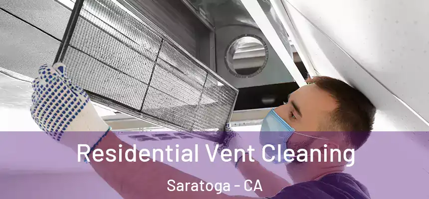  Residential Vent Cleaning Saratoga - CA