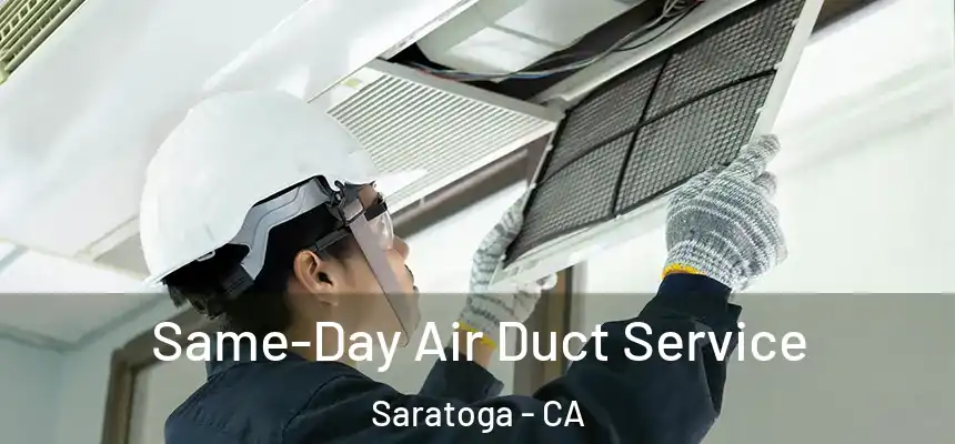  Same-Day Air Duct Service Saratoga - CA