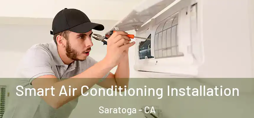  Smart Air Conditioning Installation Saratoga - CA