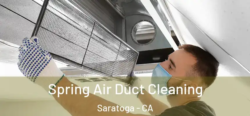 Spring Air Duct Cleaning Saratoga - CA