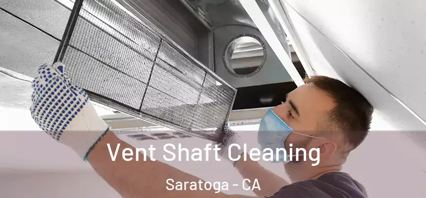  Vent Shaft Cleaning Saratoga - CA